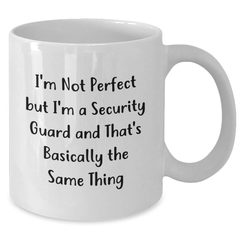 Funny Security Guard Quote Coffee Mugs, Gifts from Friends for Security Guard, 11oz or 15oz White Ceramic Mug - Additional