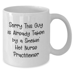 Funny Nurse Practitioner Mug Gifts from Men to Friends on Father's Day - 'Sorry This Guy Is Already Taken' - Additional