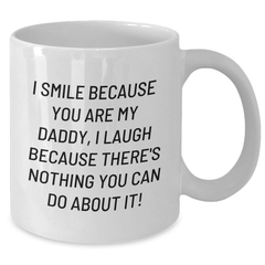 Funny Daddy Gifts from Men to Daddy, I Smile Because You Are My Daddy, White Coffee Mug for Graduation Unique Gifts - Additional