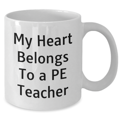 Funny PE Teacher Gifts from Friends - 'My Heart Belongs To A Pe Teacher' White Coffee Mug for Graduation - Additional
