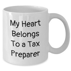 Funny Tax Preparer Gifts from Friends, Gifts for Tax Preparer, My Heart Belongs To A Tax Preparer Quote, White Ceramic Coffee Mug for Graduation Unique Gifts - Additional