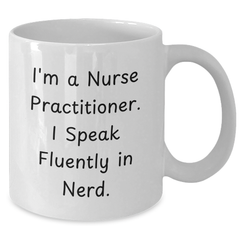 Nurse Practitioner Mug, Funny Quote, Gifts from Friends, Father's Day Unique Gifts for Him - Additional