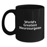 Funny World's Greatest Neurosurgeon Gifts from Men to Neurosurgeon Friends - Black Coffee Mug for Christmas Unique Gifts - Main