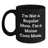 Funny Gifts from Maine Coon Cat Lovers, Funny Maine Coon Cat Mom Birthday Unique Gifts for Friends, Funny Black Coffee Mug for Women, I'm Not A Regular Mom. I'm A Maine Coon Mom. - Main