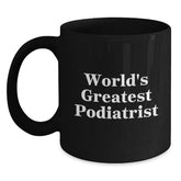 Funny Podiatrist Gifts for Men from World's Greatest Podiatrist - Black Coffee Mug, Unique Christmas Memorable Presents - Main