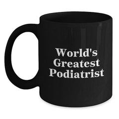 Funny Podiatrist Gifts for Men from World's Greatest Podiatrist - Black Coffee Mug, Unique Christmas Memorable Presents - Main