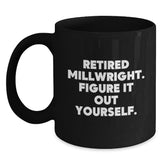 Funny Millwright Gifts for Him - Retired Millwright Figure It Out Mug - Black Coffee Mug - Main