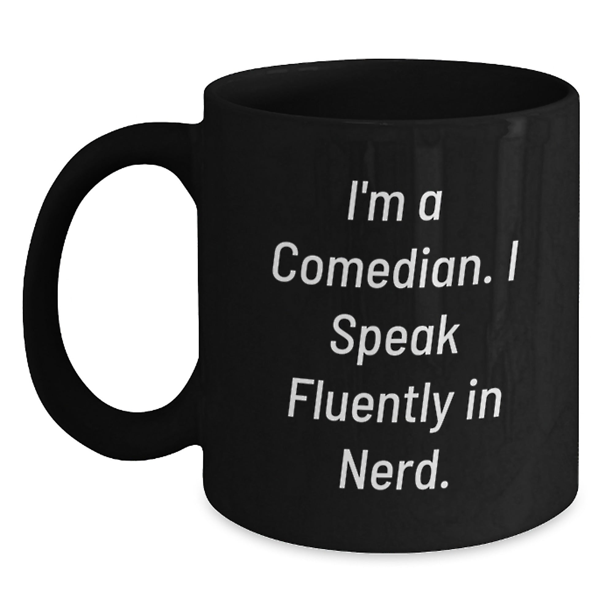 Funny Comedian Gifts from Friends to Comedian Men - I'm A Comedian. I Speak Fluently In genius. - Black Coffee Mug for Graduation - Main