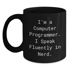 Funny Computer Programmer Quote Black Coffee Mug, Gifts from Friends for Computer Programmer Birthday, I'm A Computer Programmer. I Speak Fluently In genius. - Main