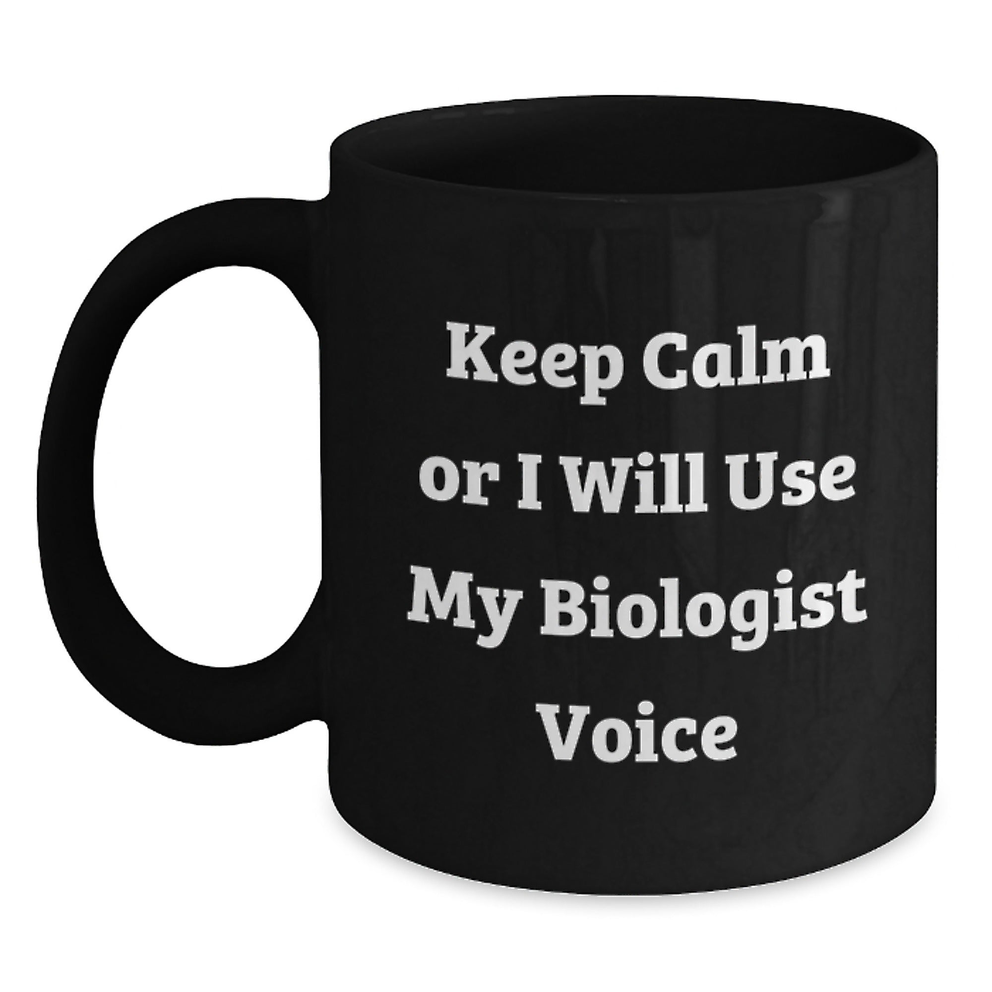 Funny Biologist Gifts for Men - Black Coffee Mug, 'Keep Calm Or I Will Use My Biologist Voice', Unique Gifts from Friends, Biologist Lovers Christmas Unique Gifts - Main