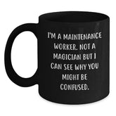 Funny Maintenance Worker Gifts, Birthday Unique Gifts from Coworkers to Maintenance Worker Friends - Not A Magician But I Can See Why You Might Be Confused Black Coffee Mug - Main