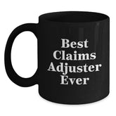 Funny Claims Adjuster Gifts, Birthday Unique Mugs for Claims Adjuster Friends, Best Ever Claims Adjuster Quote Coffee Mug - Main