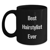 Funny Hairstylist Gifts from Friends - Best Hairstylist Ever Quote on Black Coffee Mug for Graduation - Main