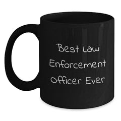Funny Law Enforcement Officer Gifts for Men from Family - 'Best Law Enforcement Officer Ever' Black Coffee Mug for Graduation - Main