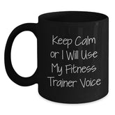 Funny Fitness Trainer Gifts for Men, Black Coffee Mug with Keep Calm Or I Will Use My Fitness Trainer Voice, Birthday Unique Gifts from Friends - Main