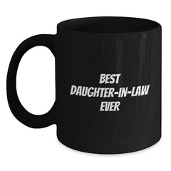 Funny Daughter-in-law Gifts for Her Birthday, Best Daughter-in-law Ever Quote, Black Coffee Mug from Men to Women, 11oz or 15oz, Microwave and Dishwasher Safe - Main