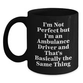 Funny Ambulance Driver Gifts, Inspirational Black Coffee Mug, Gifts from Friends for Ambulance Driver, Ambulance Driver Birthday Unique Gifts, Not Perfect But I'm An Ambulance Driver Quote - Main