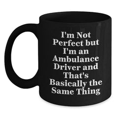 Funny Ambulance Driver Gifts, Inspirational Black Coffee Mug, Gifts from Friends for Ambulance Driver, Ambulance Driver Birthday Unique Gifts, Not Perfect But I'm An Ambulance Driver Quote - Main