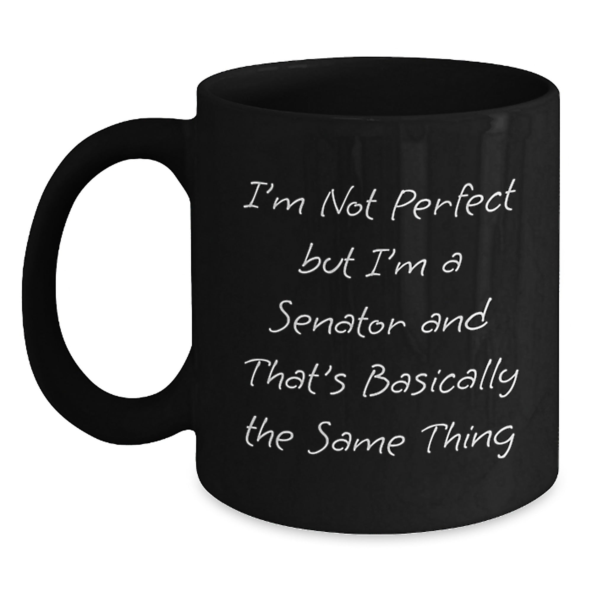 Funny Senator Quote Black Coffee Mugs, Gifts from Friends to Senator, Birthday Unique Gifts, Men or Women's Humor Mug - Main