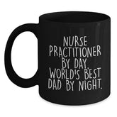 Funny Nurse Practitioner Gifts from Dad - Birthday Unique Mugs for World's Best Dad By Night - Nurse Practitioner Black Coffee Mug - Main