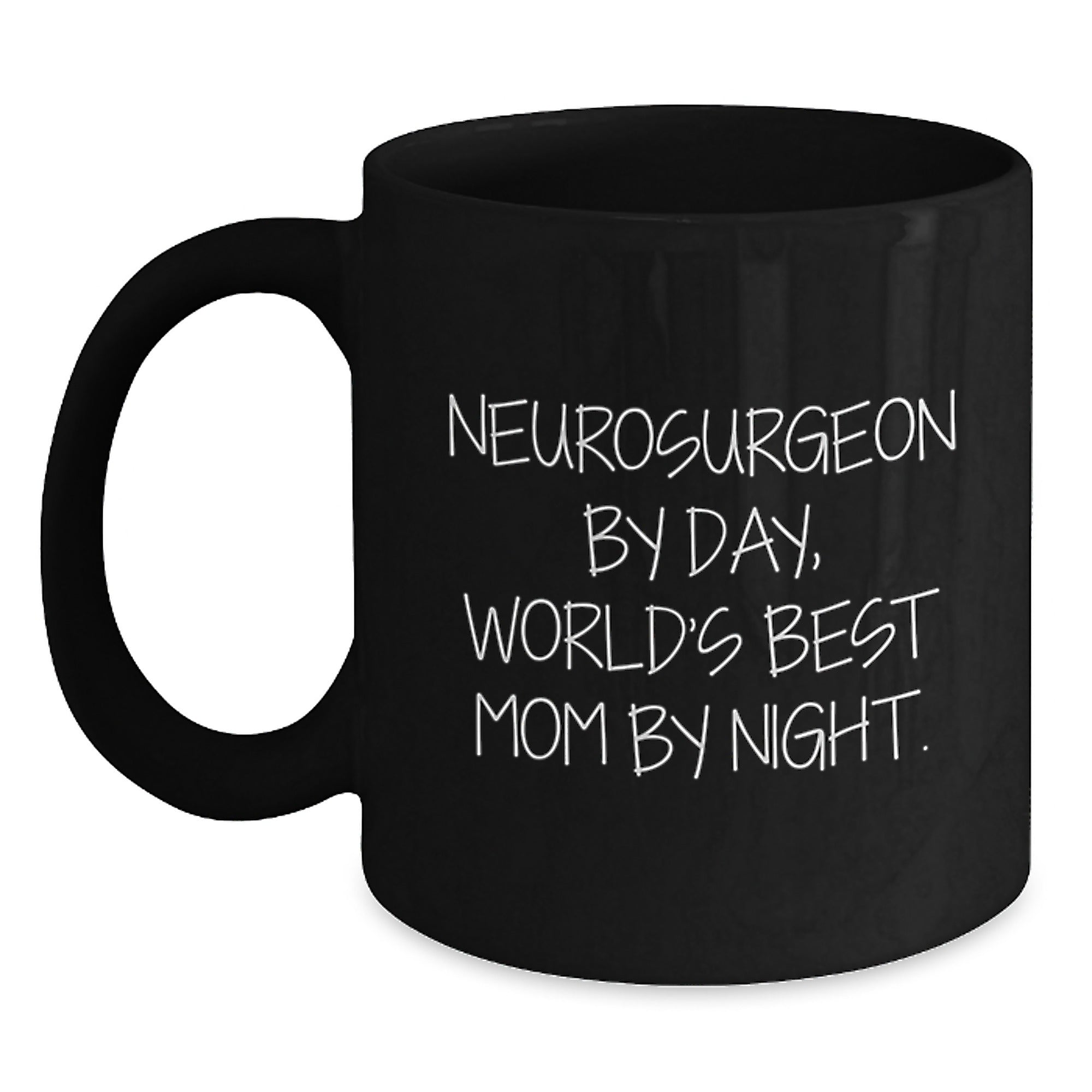 Neurosurgeon Gifts - Funny Black Coffee Mug for Graduation - 'Mom By Night' Quote, Gifts from Friends, Gifts for Neurosurgeon - Main