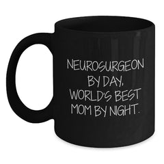 Neurosurgeon Gifts - Funny Black Coffee Mug for Graduation - 'Mom By Night' Quote, Gifts from Friends, Gifts for Neurosurgeon - Main