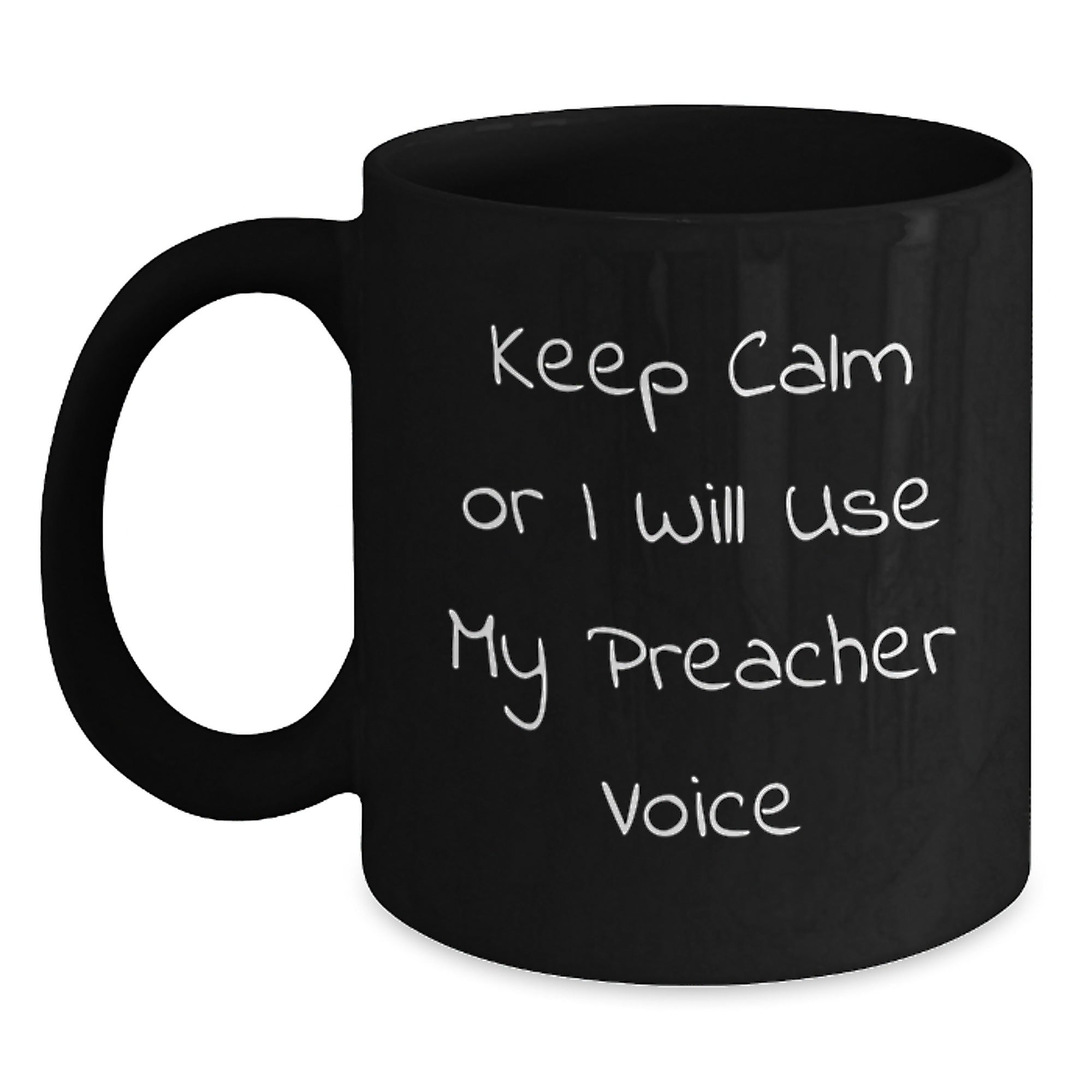 Funny Preacher Black Coffee Mug Valentine's Unique Gifts from Men to Women - Keep Calm Or I Will Use My Preacher Voice - Main