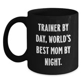 Funny Trainer Gifts from Friends, Inspirational Trainer Motivation Black Coffee Mug, Christmas Unique Gifts for Trainer By Day, World's Best Mom By Night. - Main