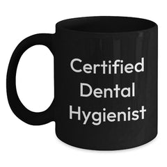 Funny Gifts from Friends to Dental Hygienist Certified Black Coffee Mug, Birthday Unique Presents for Her, Gift Ideas from Women to Coworkers and Family - Main