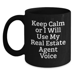 Funny Real Estate Agent Gifts from Friends, Real Estate Agent Black Coffee Mug for Graduation, Keep Calm Or I Will Use My Real Estate Agent Voice, Microwave and Dishwasher Safe - Main