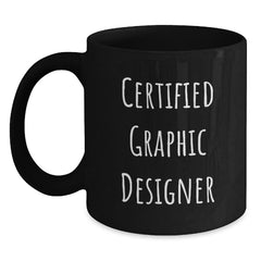 Funny Graphic Designer Gifts from Friends for Him - Black Coffee Mug - Certified Graphic Designer Quote - Unique Christmas Unique Gifts - Main