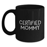 Funny Mommy Gifts from Men to Mommy, Unique Black Coffee Mug for Christmas, Certified Mommy Quote - Main