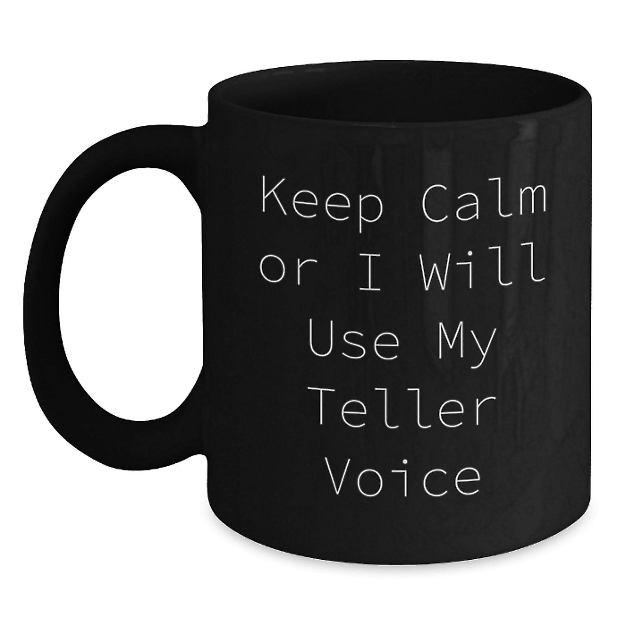 Funny Teller Gifts from Friends, Teller Black Coffee Mug with Christmas Unique Gifts, Keep Calm Or I Will Use My Teller Voice Mug - Main
