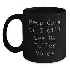 Funny Teller Gifts from Friends, Teller Black Coffee Mug with Christmas Unique Gifts, Keep Calm Or I Will Use My Teller Voice Mug - Main