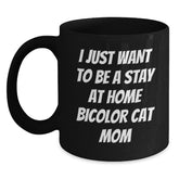 Bicolor Cat Mom Gifts from Friends and Family, Unique Christmas Mugs for Bicolor Cat Lovers 'I Just Want To Be' Funny Coffee Mug - Main