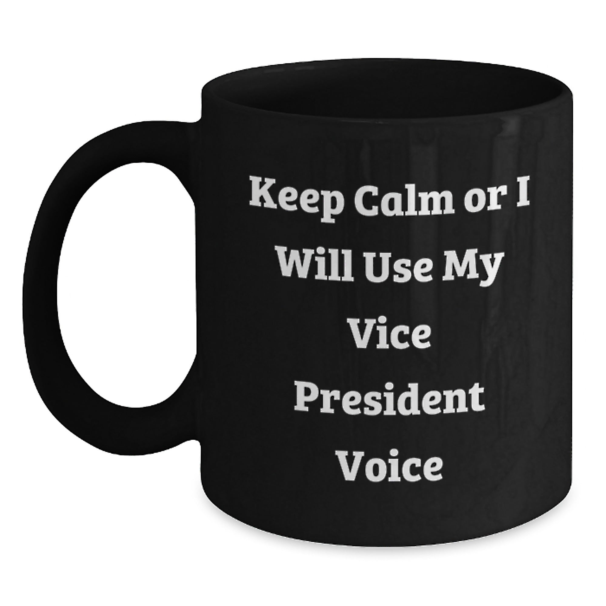 Funny Vice President Gifts from Friends, Cute Black Coffee Mugs for Men, Inspirational Christmas Unique Gifts, Keep Calm Or I Will Use My Vice President Voice - Main