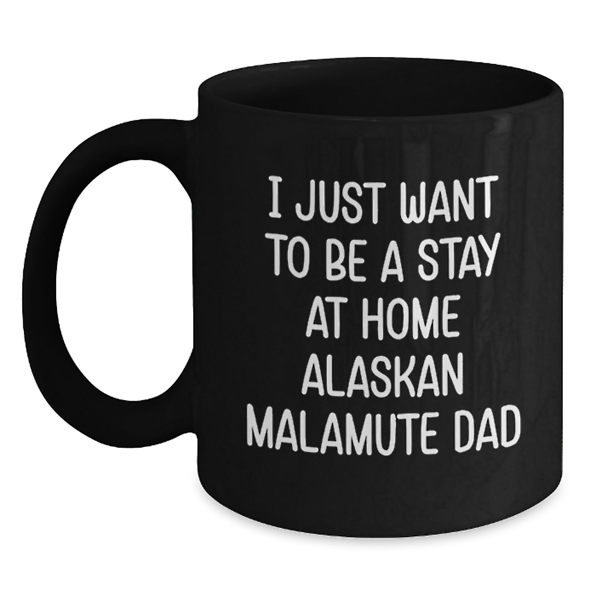 Funny Alaskan Malamute Dog Gifts for Men - 'I Just Want To Be A Stay At Home Alaskan Malamute Dad' Black Coffee Mug Graduation Unique Gifts from Friends, Family, Coworkers - Main