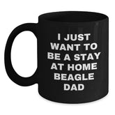 Funny Beagle Dog Gifts from Dad for Beagle Lovers, I Just Want To Be A Stay At Home Beagle Dad Graduation Unique Gifts for Him, Men, or Coworkers, Black Coffee Mug, 11oz or 15oz - Main