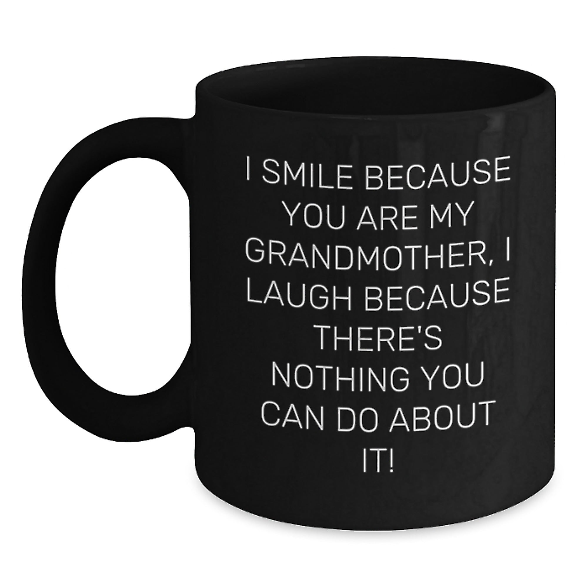 Funny Grandmother Gifts, I Smile Because You Are My Grandmother, Black Coffee Mug for Birthday - Main