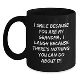 Grandma Gifts from Family, Funny Black Coffee Mug - 'I Smile Because You Are My Grandma, I Laugh Because There's Nothing You Can Do About It!' Birthday Unique Gifts - Main
