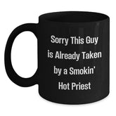 Funny Gifts from Men to Priest Christmas Unique Mugs, Sorry This Guy Is Already Taken By A Smokin' Hot Priest Ceramic - Main
