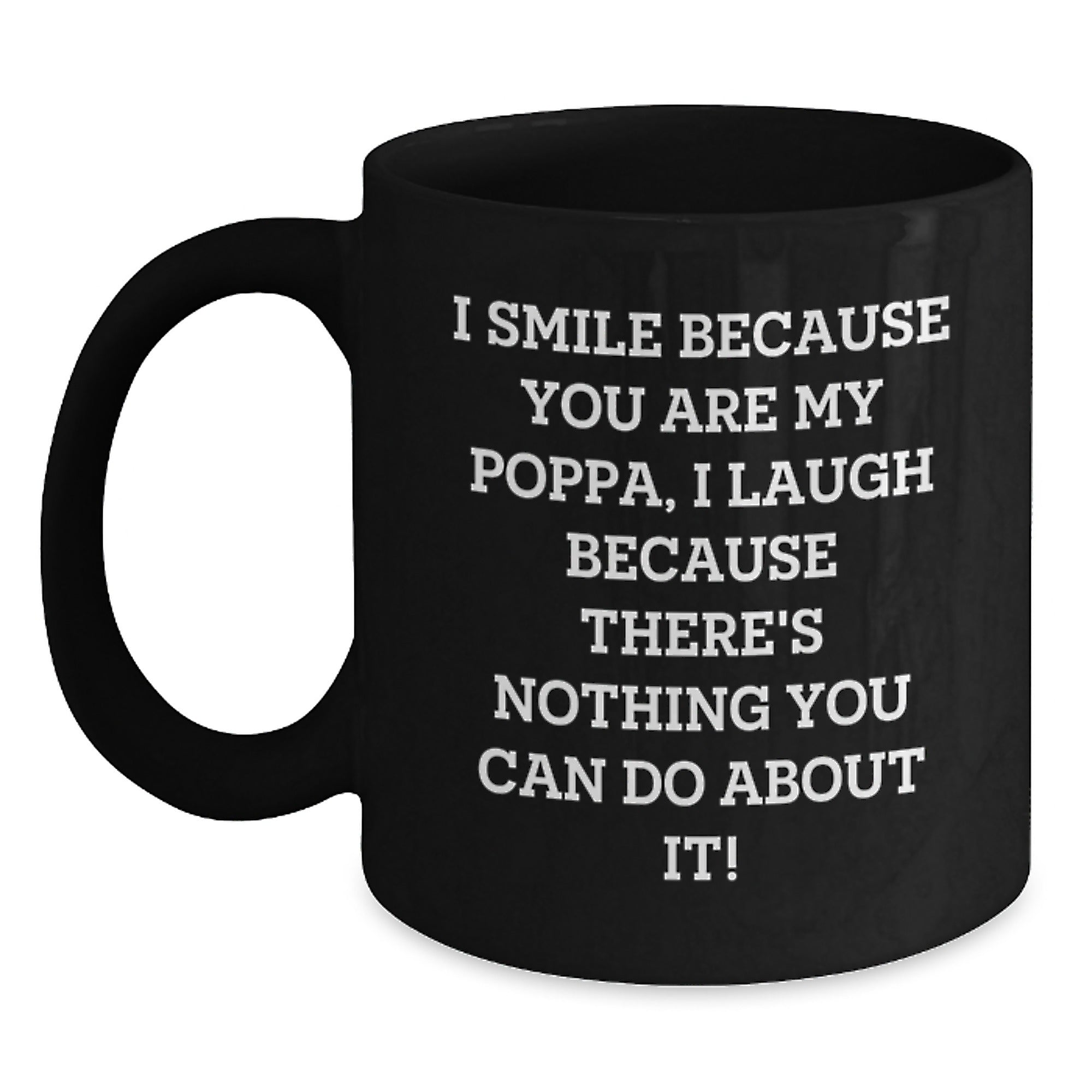 Funny Poppa Gifts from Family Members, Birthday Unique Gifts for Poppa, Black Coffee Mug with I Smile Because You Are My Poppa Quote - Main