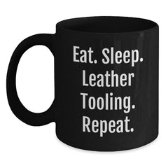 Funny Leather Tooling Gifts for Him or Her - Eat. Sleep. Leather Tooling. Repeat. Black Coffee Mug, Gifts from Friends, Gifts for Leather Tooling Enthusiasts, Graduation Unique Gifts - Main