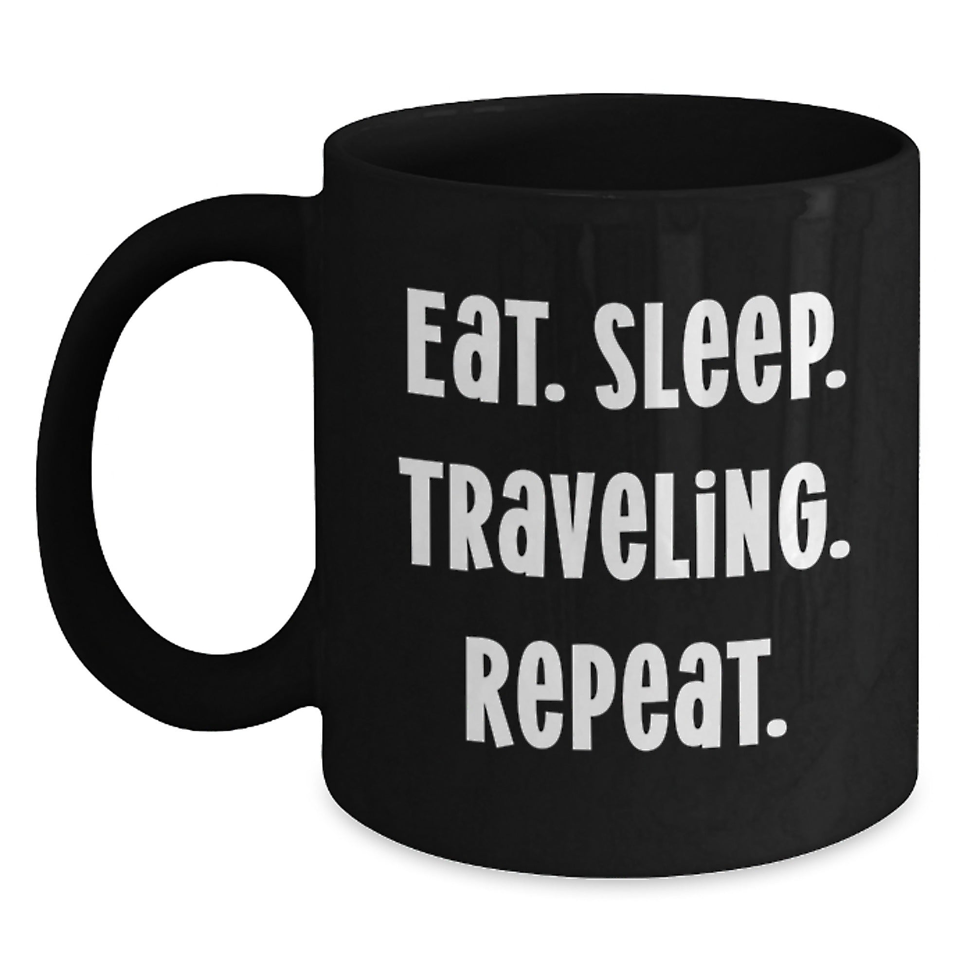Funny Traveling Gifts for Friends and Family - Eat. Sleep. Traveling. Repeat. Black Coffee Mug - Main