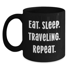 Funny Traveling Gifts for Friends and Family - Eat. Sleep. Traveling. Repeat. Black Coffee Mug - Main