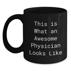 Inspirational Gifts for Awesome Physicians, Funny quote, Black Coffee Mug, Gifts from Friends, Gifts for Physicians, Graduation Unique Gifts - Main