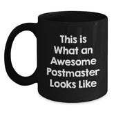 Funny Postmaster Gifts, This Is What An Awesome Postmaster Looks Like, Black Coffee Mug for Graduation, Gifts from Friends and Family, Gifts for Postmaster - Main