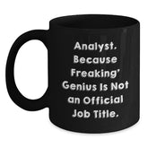 Funny Analyst Gifts from Men to Colleagues, Black Coffee Mug, Perfect Christmas Unique Gifts for Analysts, 'Analyst. Because Freaking genius Is Not An Official Job Title.' - Main