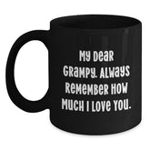 Funny Grampy Gifts for Men Black Coffee Mug with 'My Dear Grampy. Always Remember How Much I Love You.', Birthday Unique Presents from Family to Grampy - Main
