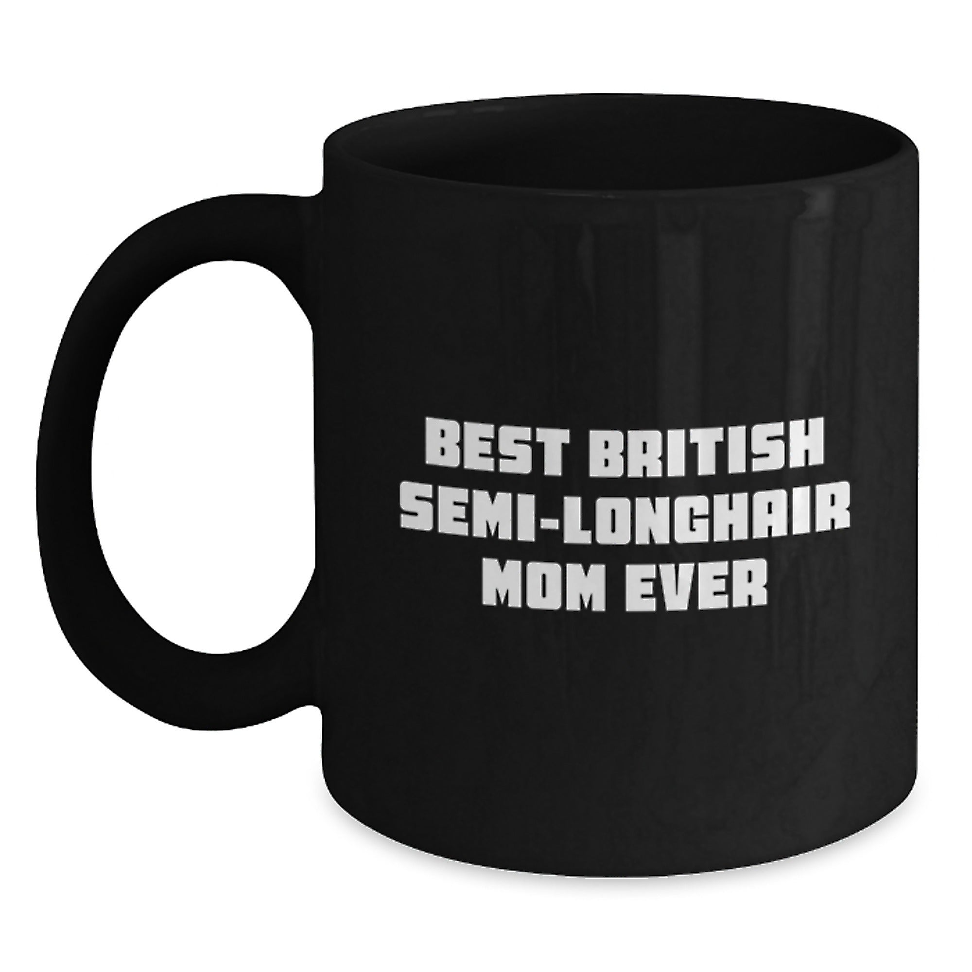 British Semi-Longhair Cat Mom Proudly Gifted, Funny Quote on Black Coffee Mug for Graduation - Gifts from Friends to Family for Cat Lovers - Main